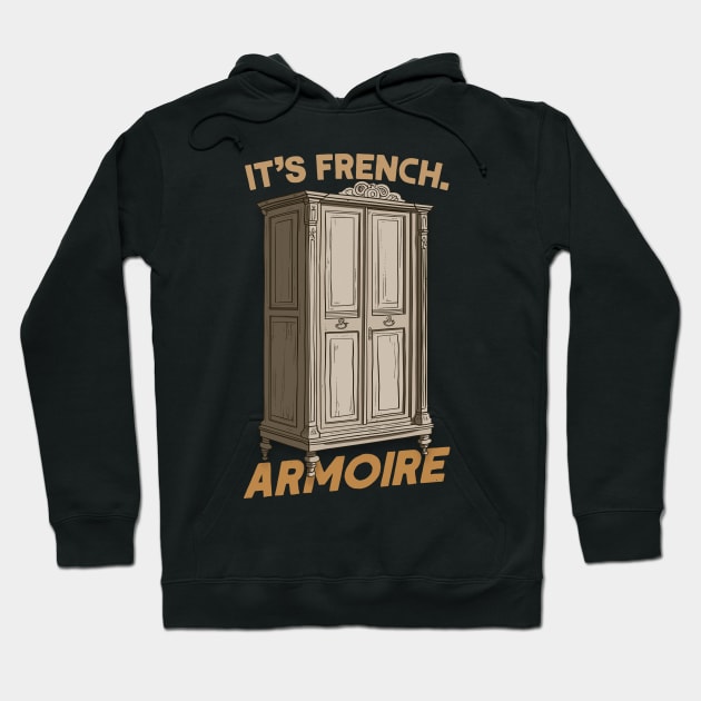 It's French. ARMOIRE Hoodie by DankFutura